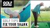 Fix Your Shank For Good Rick Shiels Golf Tips I Golf Monthly