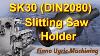 How To Machine A Sk30 Din2080 Holder For Slitting Saws