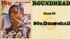 Roundhead Best Of 90s Dancehall Mixtape Djeasy